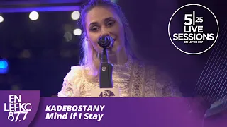 Download 525 Live Sessions: Kadebostany - Mind If I Stay | En Lefko 87.7 MP3