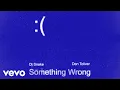 Download Lagu DJ Snake, Don Toliver - Something Wrong (Official Visualizer)