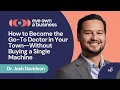 How to Become the Go-To Doctor in Your Town Without Buying a Single Machine