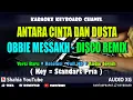 Download Lagu ANTARA CINTA DAN DUSTA OBBIE MESSAKH KARAOKE DISCO REMIX NADA PRIA | Shahia Youtube