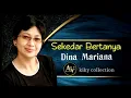 Download Lagu Sekedar bertanya - dina mariana - hq audio