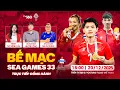 🔴BÌNH LUẬN BẾ MẠC SEA GAMES: U22 VIỆT NAM VÔ ĐỊCH! | ĐỒNG HÀNH CÙNG U22 VIỆT NAM TẠI SEA GAMES 33