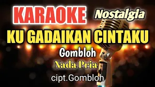 Download KU GADAIKAN CINTAKU - Gombloh | Karaoke nada pria | Lirik HD MP3