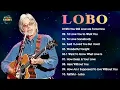 Download Lagu Will You Still Love Me Tomorrow - Lobo featuring Billy Aerts,,Best Songs Of Lobo,,Best Songs Of Lobo