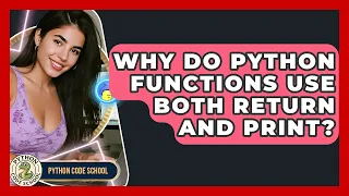 Why Do Python Functions Use Both Return And Print - Python Code School