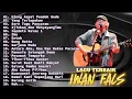 Download Lagu FULL ALBUM IWAN FALS 🎶 KUMPULAN LAGU TERBAIK PILIHAN TERPOPULER IWAN FALS 🎶
