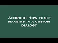Android How to set margins to a custom dialog