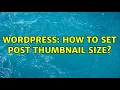 Wordpress How to set post thumbnail size