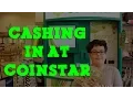Cashing in at Coinstar I m RICH