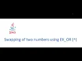 Swapping of 2 Numbers using Bitwise EX - OR Operator