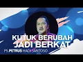 Download Lagu Ps Petrus Hadi - Kutuk Berubah Menjadi Berkat