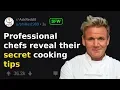 Professional Chefs Reveal Their Most Secret Cooking Tips