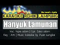 Download Lagu KARAOKE REMIK LAMPUNG - HANYUK LAMUNAN - SET ORG 2021 REMIX LAMPUNG + LYRIC