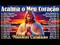 Lagu ♫ Grandes Sucessos da Música Católica | Acalma o Meu Coração / Perto Quero Estar / Terra Seca