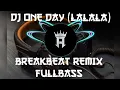 Download Lagu DJ One Day (LALALA) Breakbeat Remix Full Bass