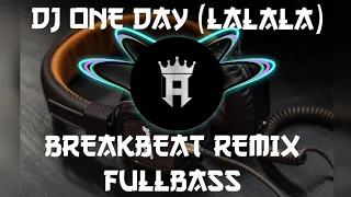 Download DJ One Day (LALALA) Breakbeat Remix Full Bass MP3