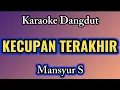 Download Lagu Karaoke Dangdut ( Cover ) Kecupan Terakhir - Mansyur S