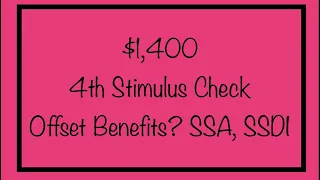 Will a 1 400 4th Stimulus Check Offset Other Benefits for Social Security SSDI