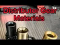 What is the proper distributor gear material for the camshaft that your running