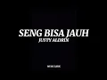 Download Lagu JUSTY ALDRIN - SENG BISA JAUH (MUSIC LIRIK)