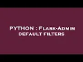 PYTHON Flask-Admin default filters