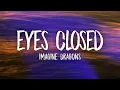 Lagu Imagine Dragons - Eyes Closed (Lyrics)