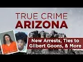 True Crime Arizona Podcast New Arrests Possible Ties to the Gilbert Goons Preston Lord Update