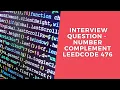 Interview Question - Number Complement LEETCODE 476