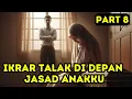 Download Lagu Part 8 Ikrar Talak di Depan Jenazah Anakku