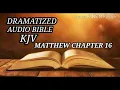Matthew 16 - Dramatized Bible KJV