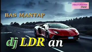 Download Dj LDR an ( BAS MANTAP ) MP3