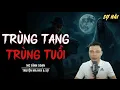 Download Lagu TRUYỆN MA: TRÙNG TANG TRÙNG TUỔI | TRUYỆN MA MC ĐÌNH SOẠN KỂ SỢ NHẤT