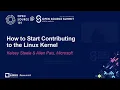 How to Start Contributing to the Linux Kernel - Kelsey Steele Allen Pais Microsoft
