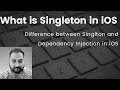 Singleton vs Dependency Injection in iOS Swift