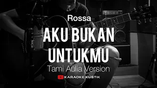 Download Rossa - Aku Bukan Untukmu (Akustik Karaoke) Tami Aulia Version | Tanpa Vocal / Backing Track MP3