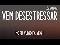Download Lagu VEM DESESTRESSAR - MC PH. Vulgo FK, Veigh (Legendado/Letra)