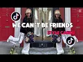 Download Lagu DJ WE CAN'T BE FRIENDS STYLE CANDU VIRAL TIKTOK BY DJ DANVATA
