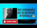 Why Scrimmages Are So Important In Football