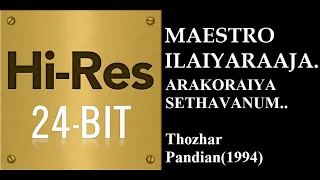 arakoraiya sethavanum 24bit hires i i thozhar pandian 1994 i i ilaiyaraaja i i mano