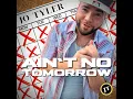 Ain’t No Tomorrow - Jo Tyler
