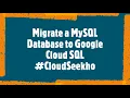 Migrate a MySQL Database to Google Cloud SQL GSP306 Cloud Architecture Design Implement Manage