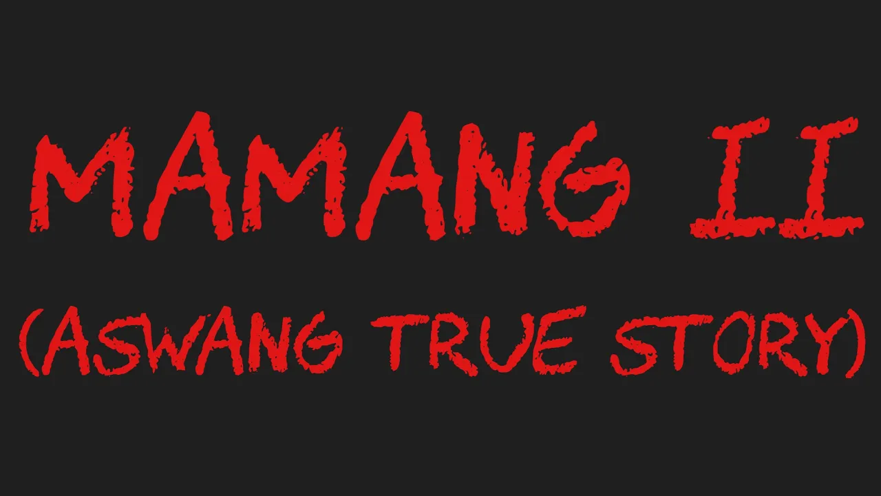 MAMANG II (Aswang True Story)