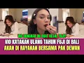 Download Lagu Live Vio Katakan Ulang Tahun Fuji di Rayakan di Bali, Akan Ada Verrell di Sana!