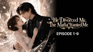He Divorced Me, The Mafia Wanted Me EP 1-9 | Vigloo Premiere Short Dramas