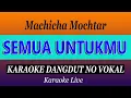 Download Lagu SEMUA UNTUKMU - MACHICHA MOCHTAR - ( KARAOKE DANGDUT NO VOKAL )