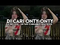 DJ DI CARI ONTY ONTY DI CARI ONTY ONTY DI BAYAR 8 JUTA REMIX BREAKBEAT VIRAL TIKTOK TERBARU 2026