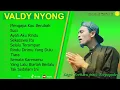 Download Lagu VALDY NYONG - MENGAPA KAU BERUBAH - FULL ALBUM TERBAIK 2025 ||  || LAGU SLOW 2025#ontrending
