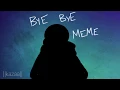 Bye Bye MEME【sans ver.】 [Undertale]