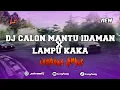 Lagu DJ CALON MANTU MAMA MU X LAMPU KAKA STYLE LAMBADA VIRAL TIKTOK 2025