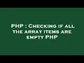 PHP Checking if all the array items are empty PHP